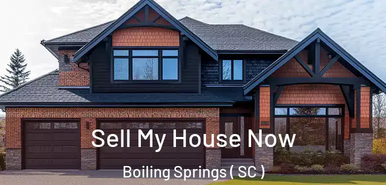  Sell My House Now Boiling Springs ( SC )