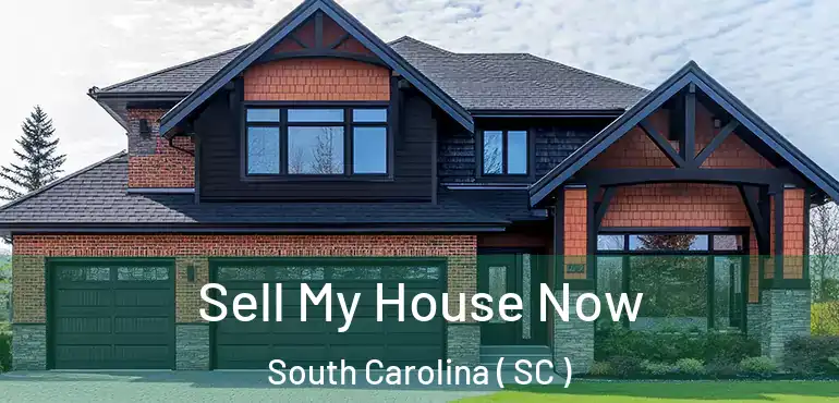  Sell My House Now South Carolina ( SC )