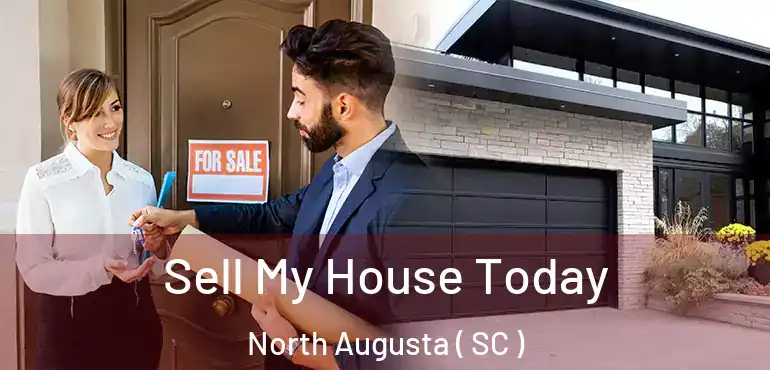  Sell My House Today North Augusta ( SC )