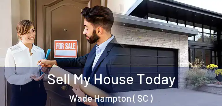  Sell My House Today Wade Hampton ( SC )