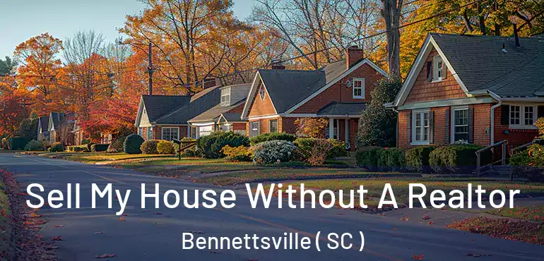  Sell My House Without A Realtor Bennettsville ( SC )