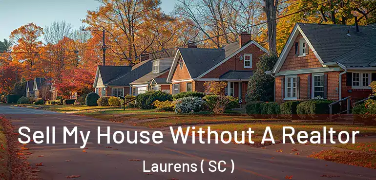  Sell My House Without A Realtor Laurens ( SC )