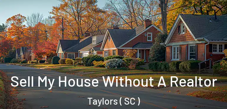  Sell My House Without A Realtor Taylors ( SC )