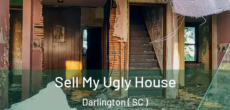  Sell My Ugly House Darlington ( SC )