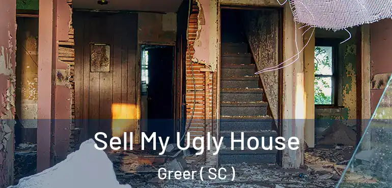  Sell My Ugly House Greer ( SC )
