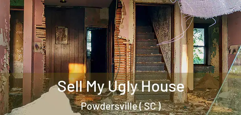  Sell My Ugly House Powdersville ( SC )