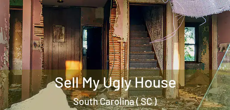  Sell My Ugly House South Carolina ( SC )