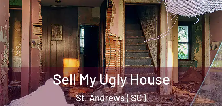  Sell My Ugly House St. Andrews ( SC )