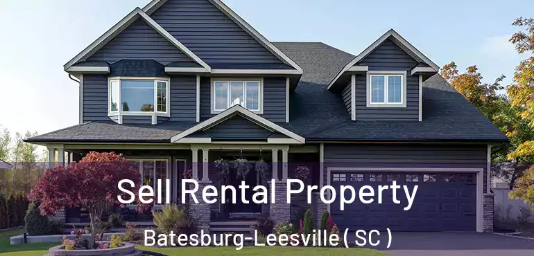  Sell Rental Property Batesburg-Leesville ( SC )