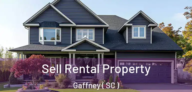  Sell Rental Property Gaffney ( SC )