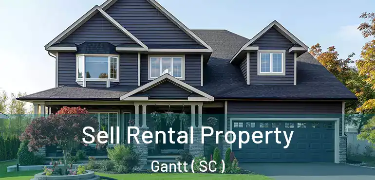  Sell Rental Property Gantt ( SC )