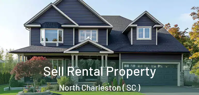  Sell Rental Property North Charleston ( SC )