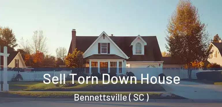  Sell Torn Down House Bennettsville ( SC )