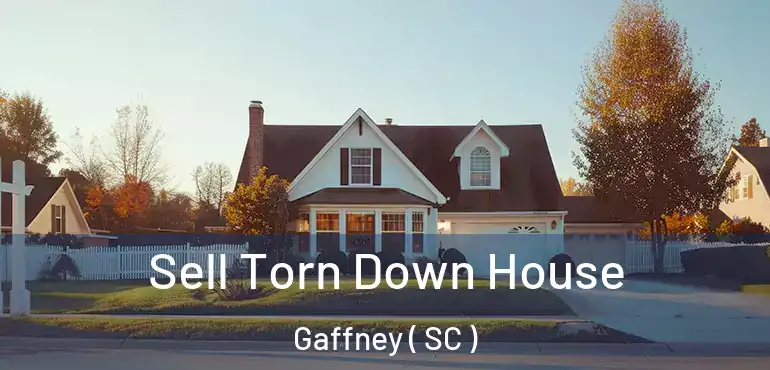  Sell Torn Down House Gaffney ( SC )