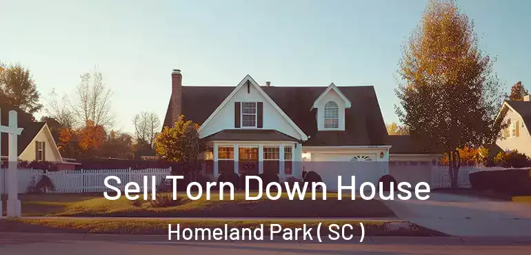  Sell Torn Down House Homeland Park ( SC )
