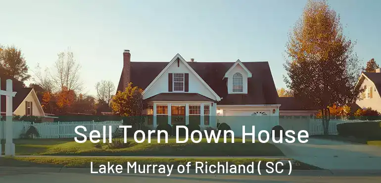  Sell Torn Down House Lake Murray of Richland ( SC )