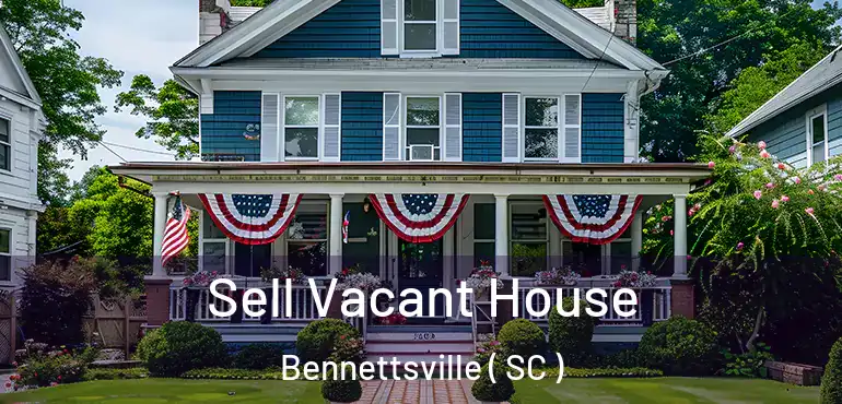  Sell Vacant House Bennettsville ( SC )