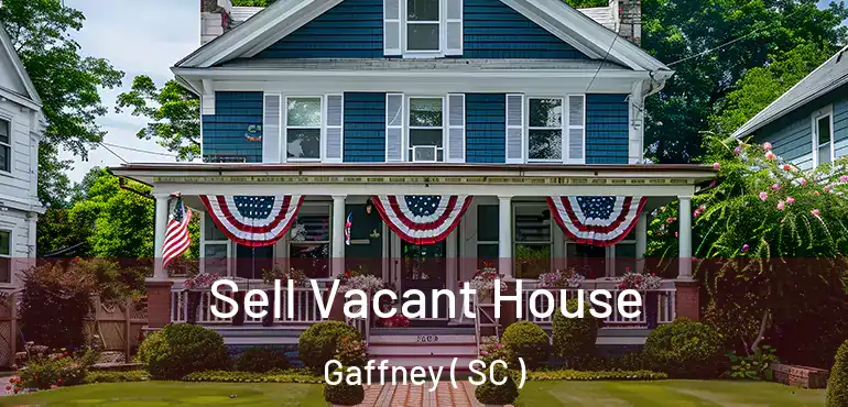  Sell Vacant House Gaffney ( SC )