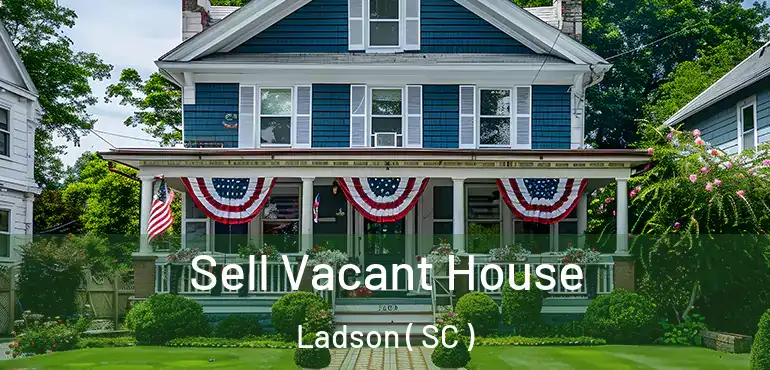  Sell Vacant House Ladson ( SC )