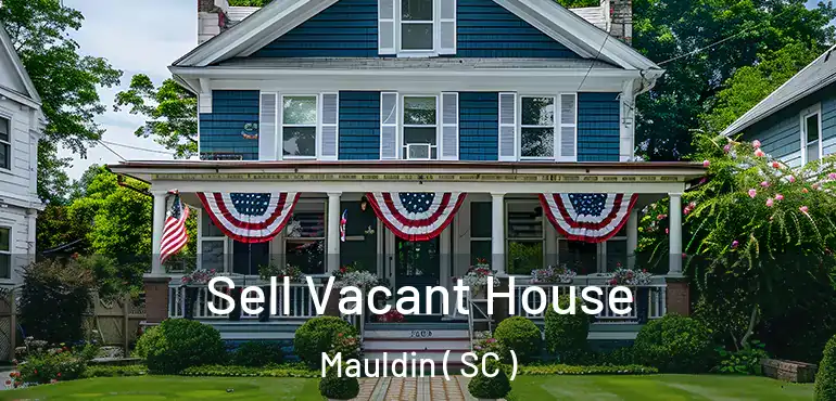  Sell Vacant House Mauldin ( SC )