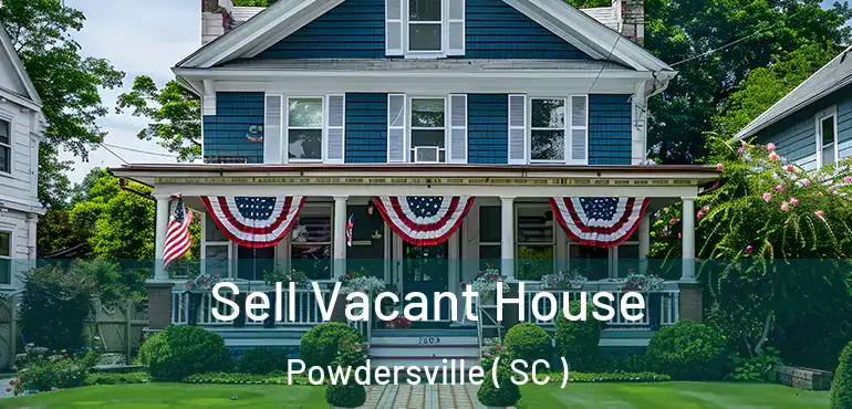 Sell Vacant House Powdersville ( SC )
