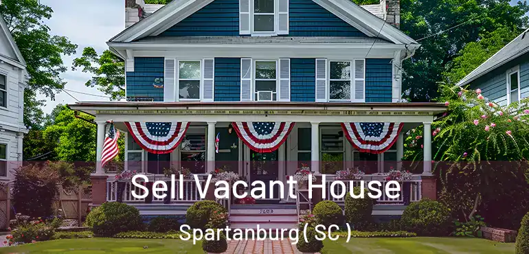  Sell Vacant House Spartanburg ( SC )