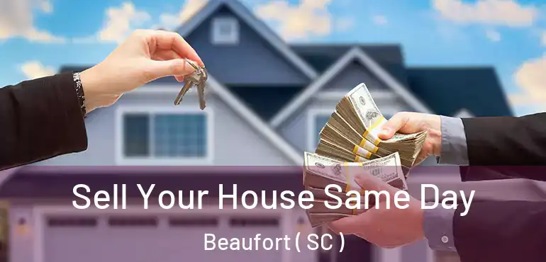  Sell Your House Same Day Beaufort ( SC )