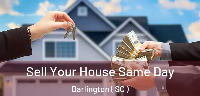 Sell Your House Same Day Darlington ( SC )