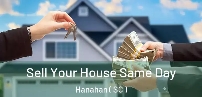  Sell Your House Same Day Hanahan ( SC )