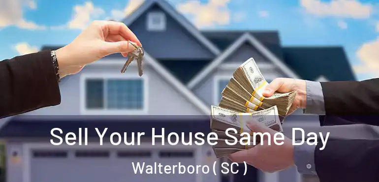  Sell Your House Same Day Walterboro ( SC )