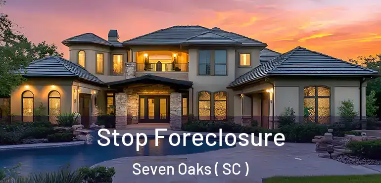  Stop Foreclosure Seven Oaks ( SC )