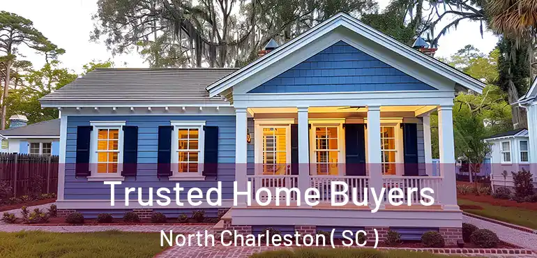  Trusted Home Buyers North Charleston ( SC )