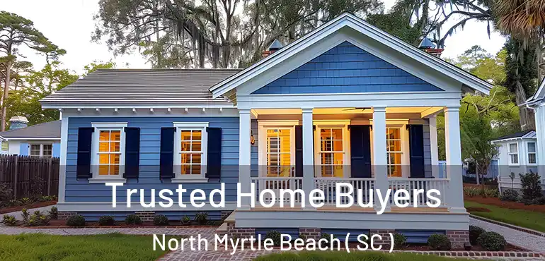  Trusted Home Buyers North Myrtle Beach ( SC )