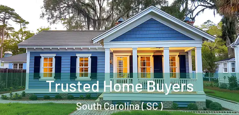  Trusted Home Buyers South Carolina ( SC )