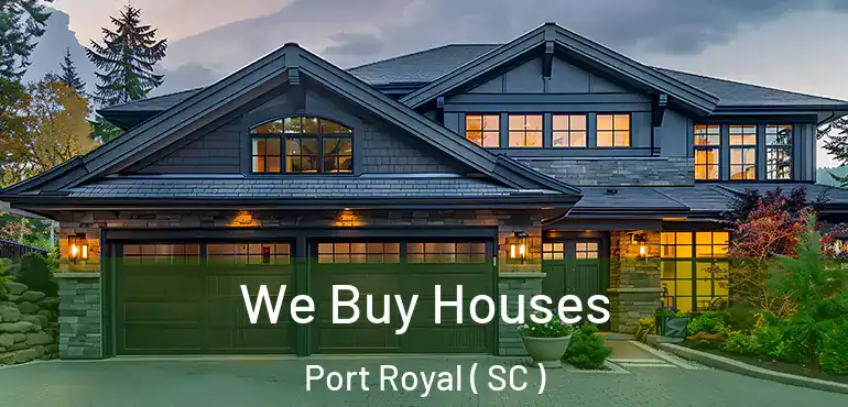  We Buy Houses Port Royal ( SC )