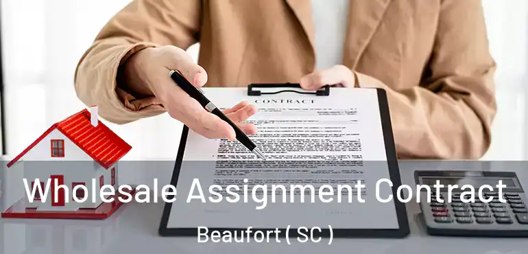  Wholesale Assignment Contract Beaufort ( SC )