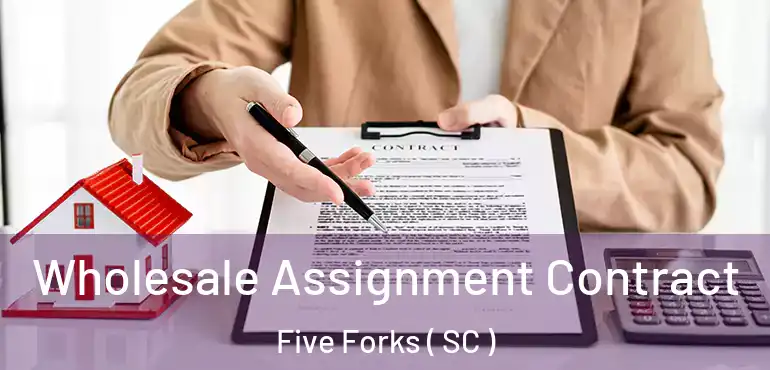  Wholesale Assignment Contract Five Forks ( SC )