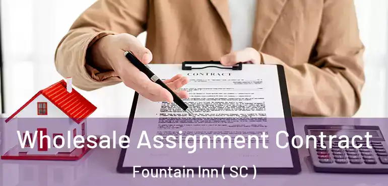  Wholesale Assignment Contract Fountain Inn ( SC )