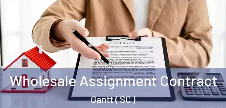  Wholesale Assignment Contract Gantt ( SC )
