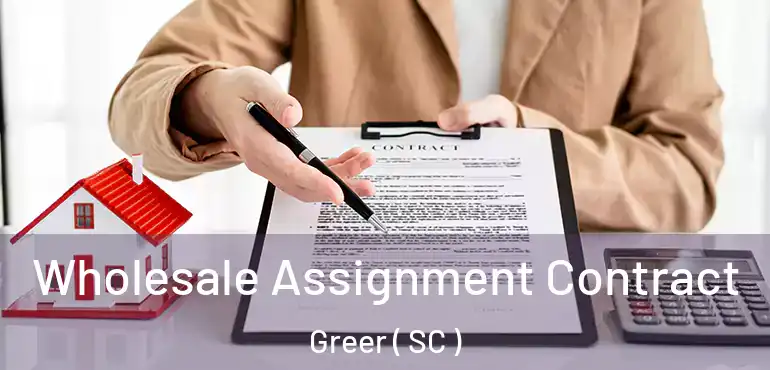  Wholesale Assignment Contract Greer ( SC )