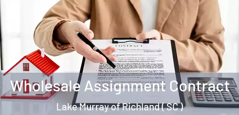  Wholesale Assignment Contract Lake Murray of Richland ( SC )