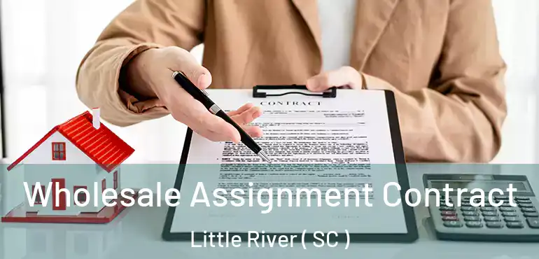  Wholesale Assignment Contract Little River ( SC )