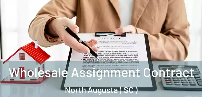  Wholesale Assignment Contract North Augusta ( SC )
