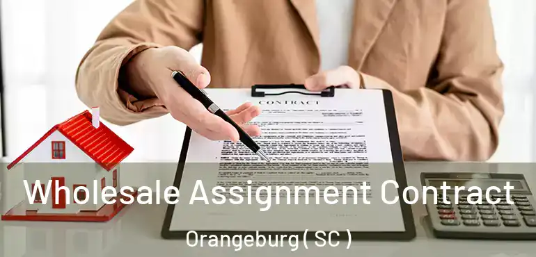  Wholesale Assignment Contract Orangeburg ( SC )