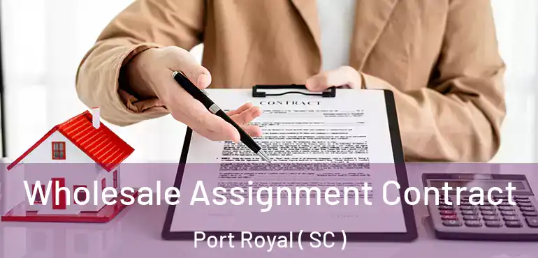  Wholesale Assignment Contract Port Royal ( SC )