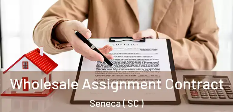  Wholesale Assignment Contract Seneca ( SC )