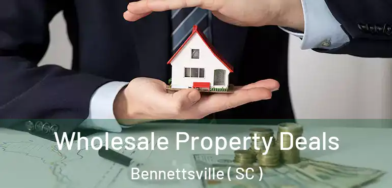  Wholesale Property Deals Bennettsville ( SC )