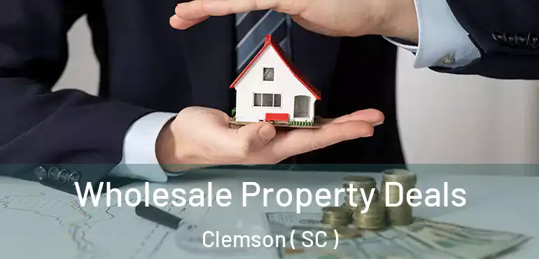  Wholesale Property Deals Clemson ( SC )