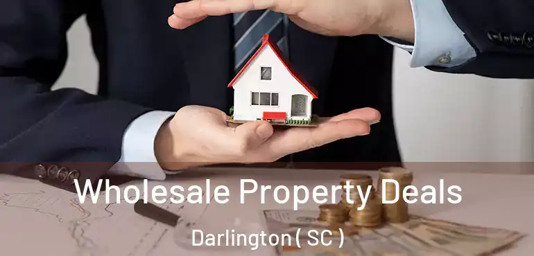 Wholesale Property Deals Darlington ( SC )