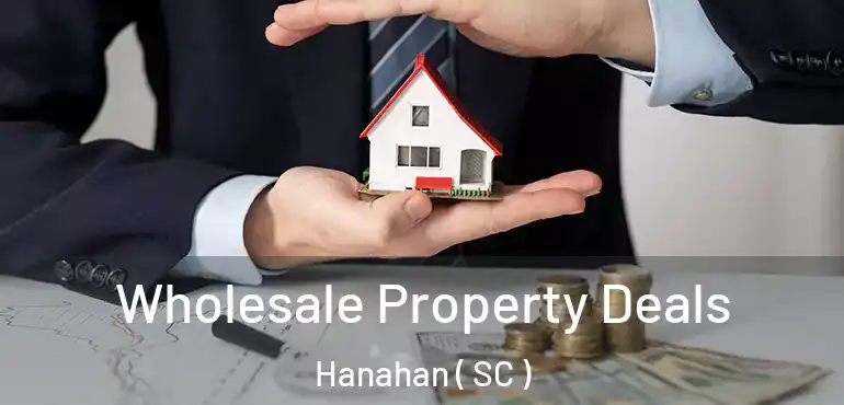  Wholesale Property Deals Hanahan ( SC )